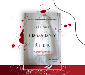 Lucy Foley: “Idealny ślub”. Nieidealny thriller