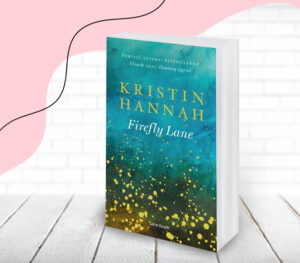 Kristin Hannah: “Firefly Lane”. Książka o kobietach dla kobiet