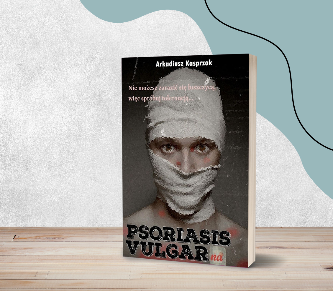 Arkadiusz Kasprzak: “Psoriasis vulgarna”. Czy to na pewno książka o zarażaniu tolerancją?