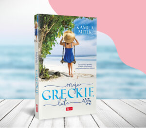 Kamila Mitek: “Moje greckie lato”. Pełna słońca książka na wakacje