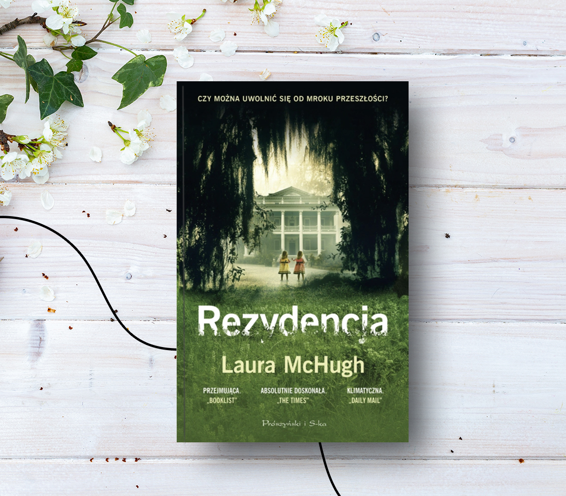 Laura McHugh: “Rezydencja”. Senny thriller… dla którego zarwiesz noce