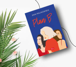 Ania Malinowska: “Plan B”. Książka nie tylko na wakacje