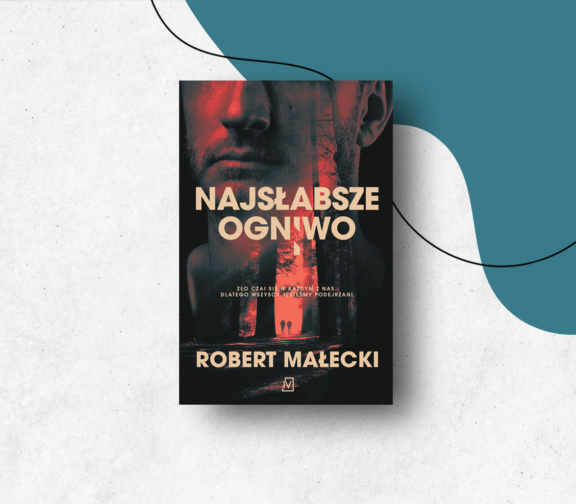 Robert Małecki: “Najsłabsze ogniwo”. Thriller o sile rodzinnych więzów