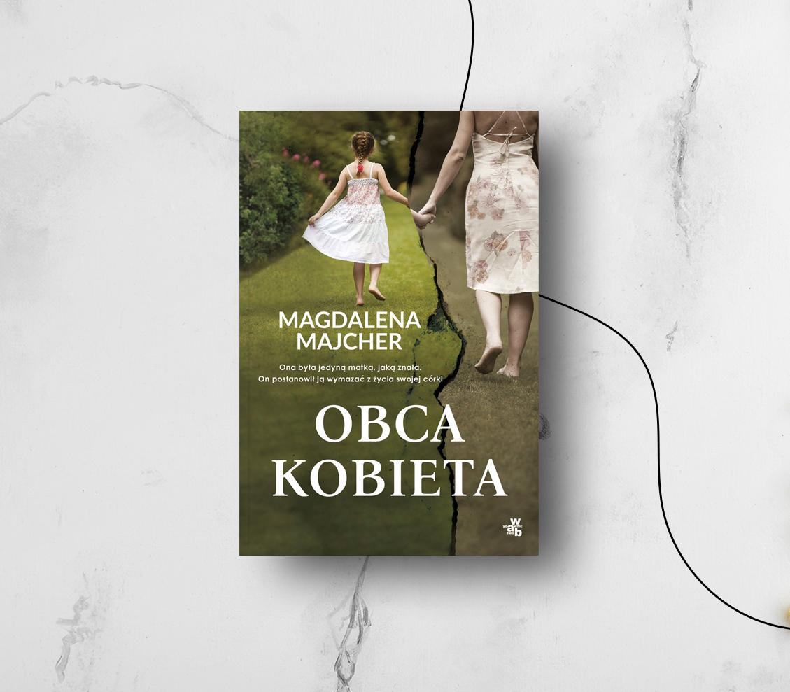 Magdalena Majcher: “Obca kobieta”. Powieść obyczajowa o trudnej miłości