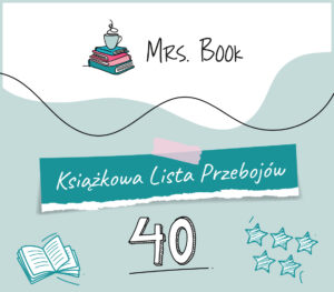 Książkowa lista przebojów notowanie #40 – najlepsze książki w Polsce i USA
