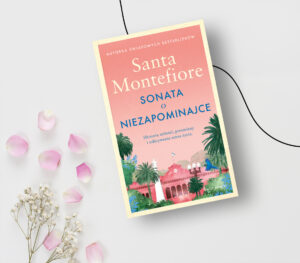 Santa Montefiore: “Sonata o niezapominajce”. Więcej niż historia miłosna