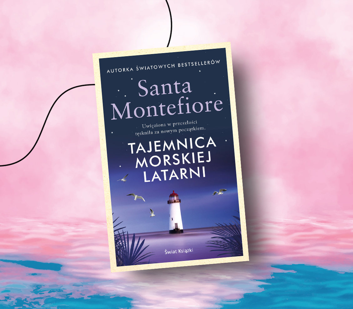Santa Montefiore: “Tajemnica morskiej latarni”. Refleksyjna i wielowymiarowa