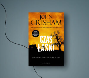 John Grisham: “Czas łaski”. Trzecia część serii z Jakem Brigancem