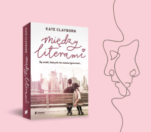 Kate Clayborn: “Między literami”. Witajcie w Nowym Jorku