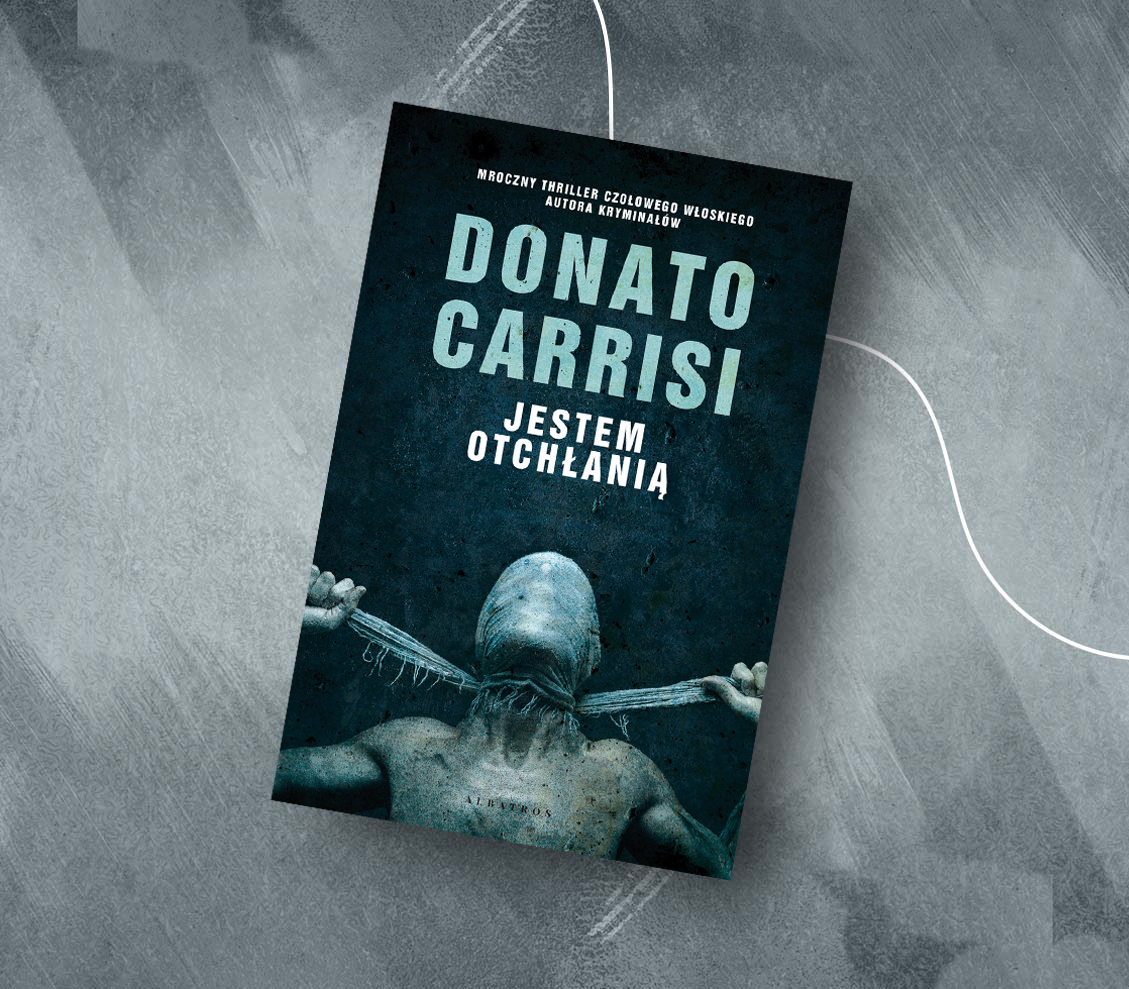“Jestem otchłanią” – Donato Carrisi. Mrocznie i refleksyjnie