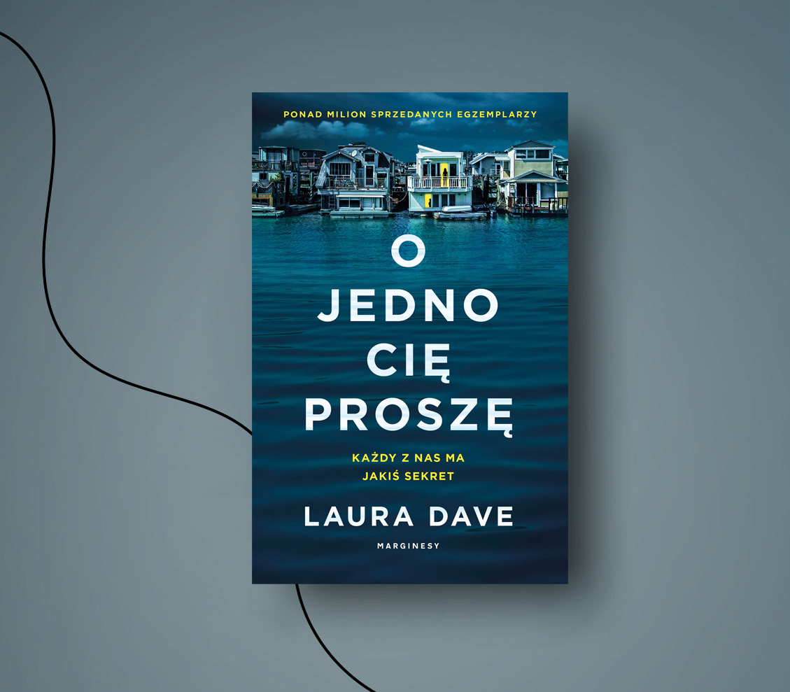 Laura Dave: “O jedno cię proszę”. Bestsellerowy thriller