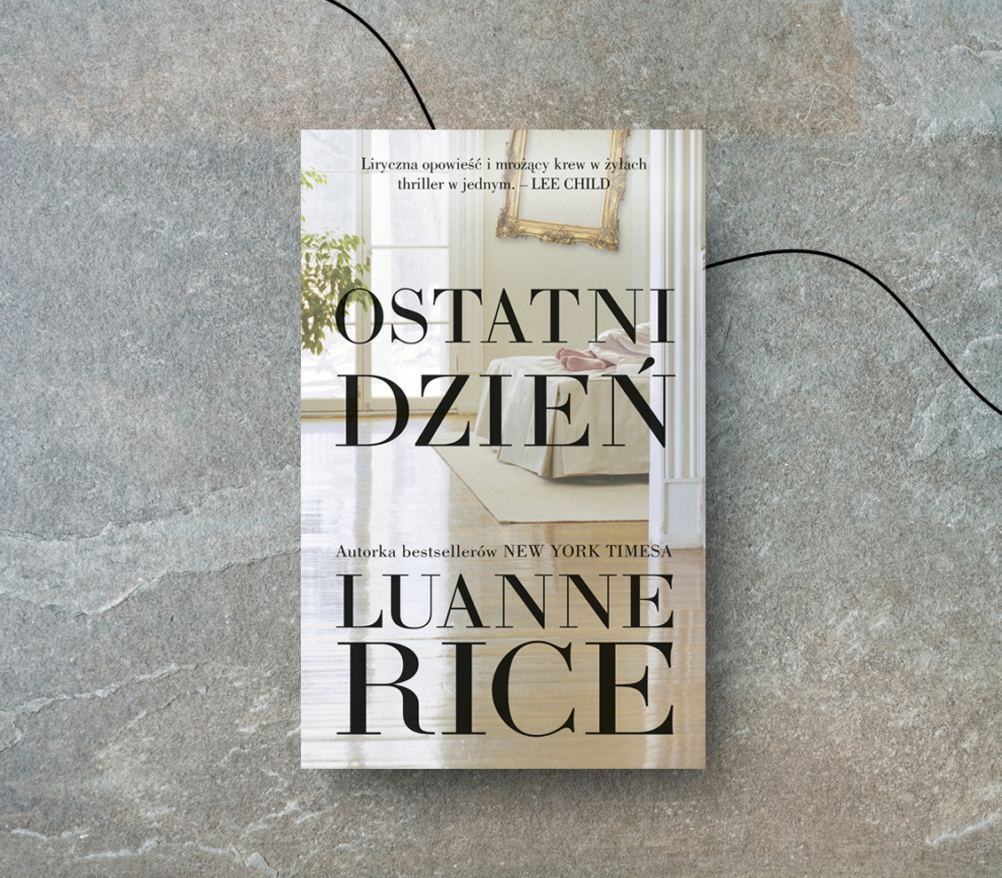 “Ostatni dzień” Lauanne Rice. Kompilacja thrillera psychologicznego z dramatem rodzinnym