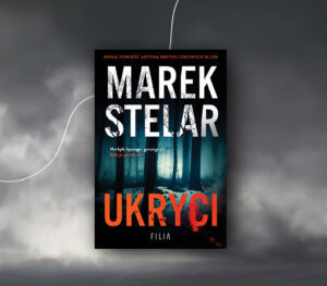“Ukryci” – Marek Stelar. Debiut w gatunku thrillera psychologicznego