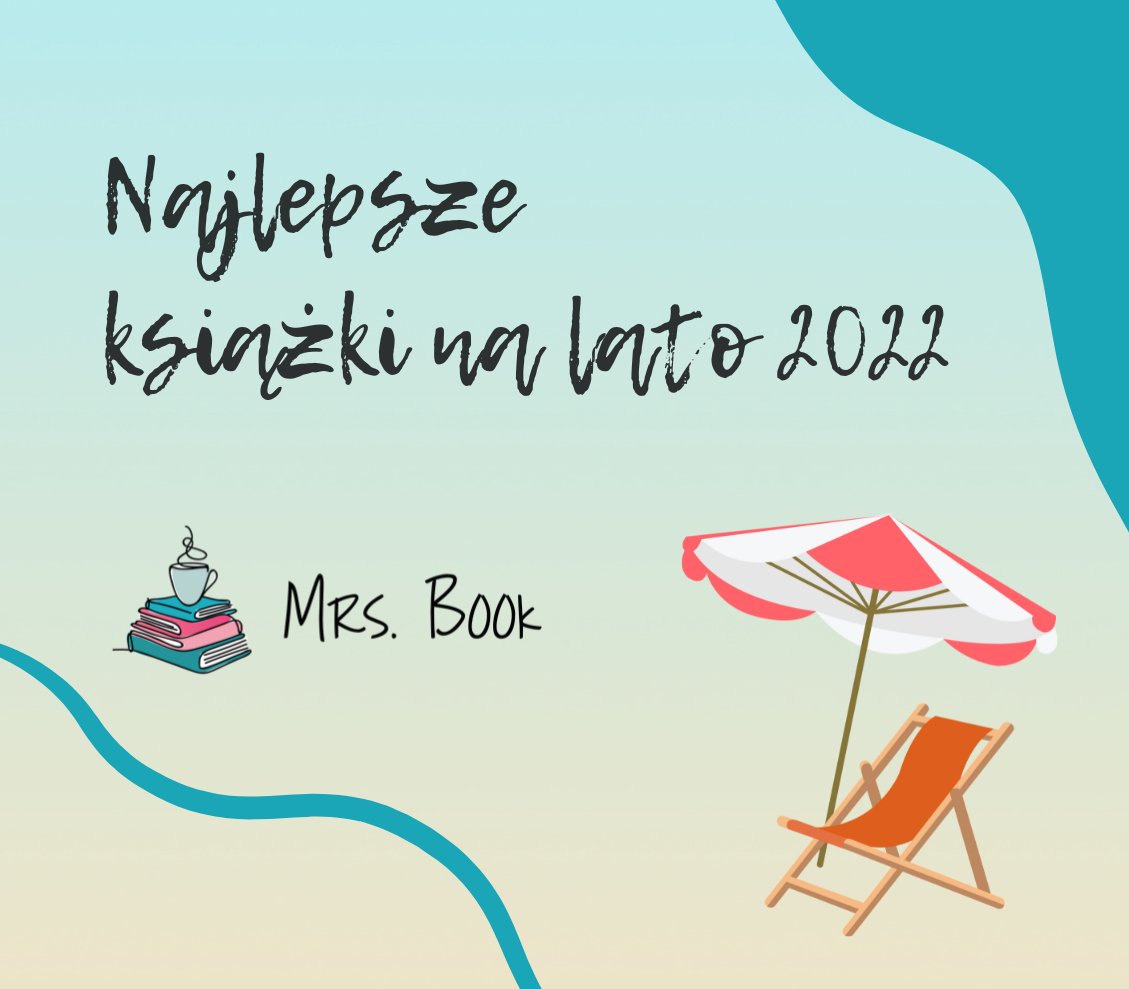 Najlepsze książki na lato 2022. Co czytać w wakacje 2022?