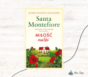 “Miłość matki” – Santa Montefiore w wersji mini