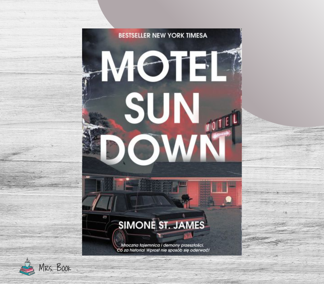 “Motel Sun Down” – Simone St. James. Thriller z elementami nadprzyrodzonymi