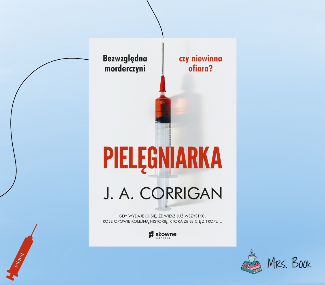 “Pielęgniarka” – J. A. Corrigan. Thriller psychologiczny z wątkiem medycznym w tle
