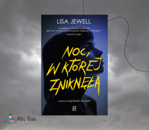 “Noc, w której zniknęła” – Lisa Jewell. Recenzja thrillera psychologicznego