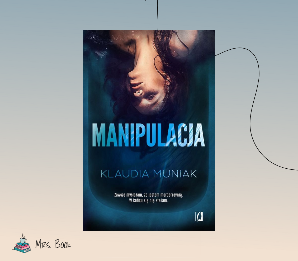 “Manipulacja” – Klaudia Muniak. Thriller psychologiczny – recenzja