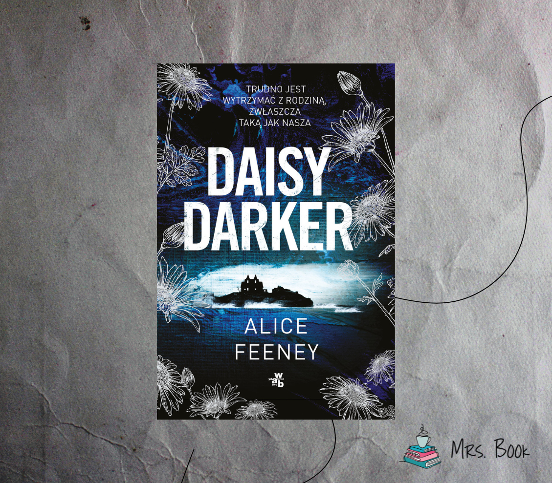 “Daisy Darker” – Alice Feeney. Fenomenalny thriller!
