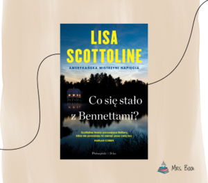 “Co się stało z Bennettami?” – Lisa Scottoline. Recenzja thrillera