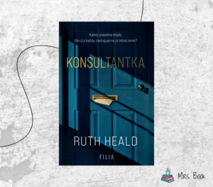“Konsultantka” – Ruth Heald. Recenzja thrillera psychologicznego