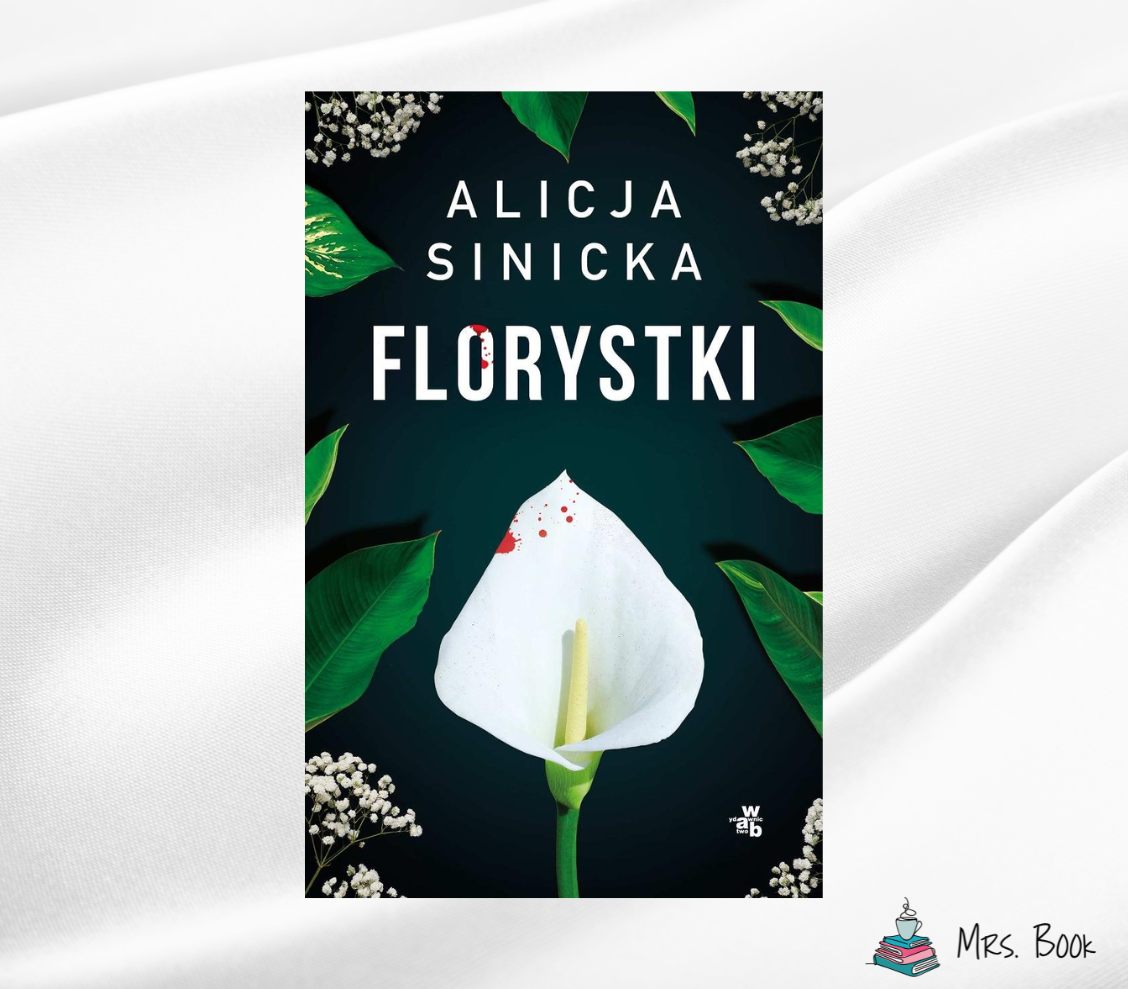 “Florystki” – Alicja Sinicka. Recenzja thrillera psychologicznego
