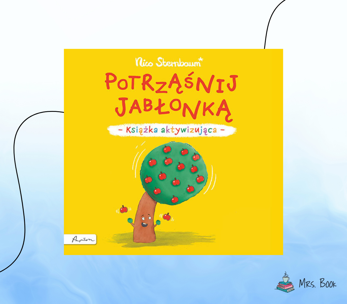 “Potrząśnij jabłonką” – Nico Sternbaum. Recenzja książeczki dla dzieci