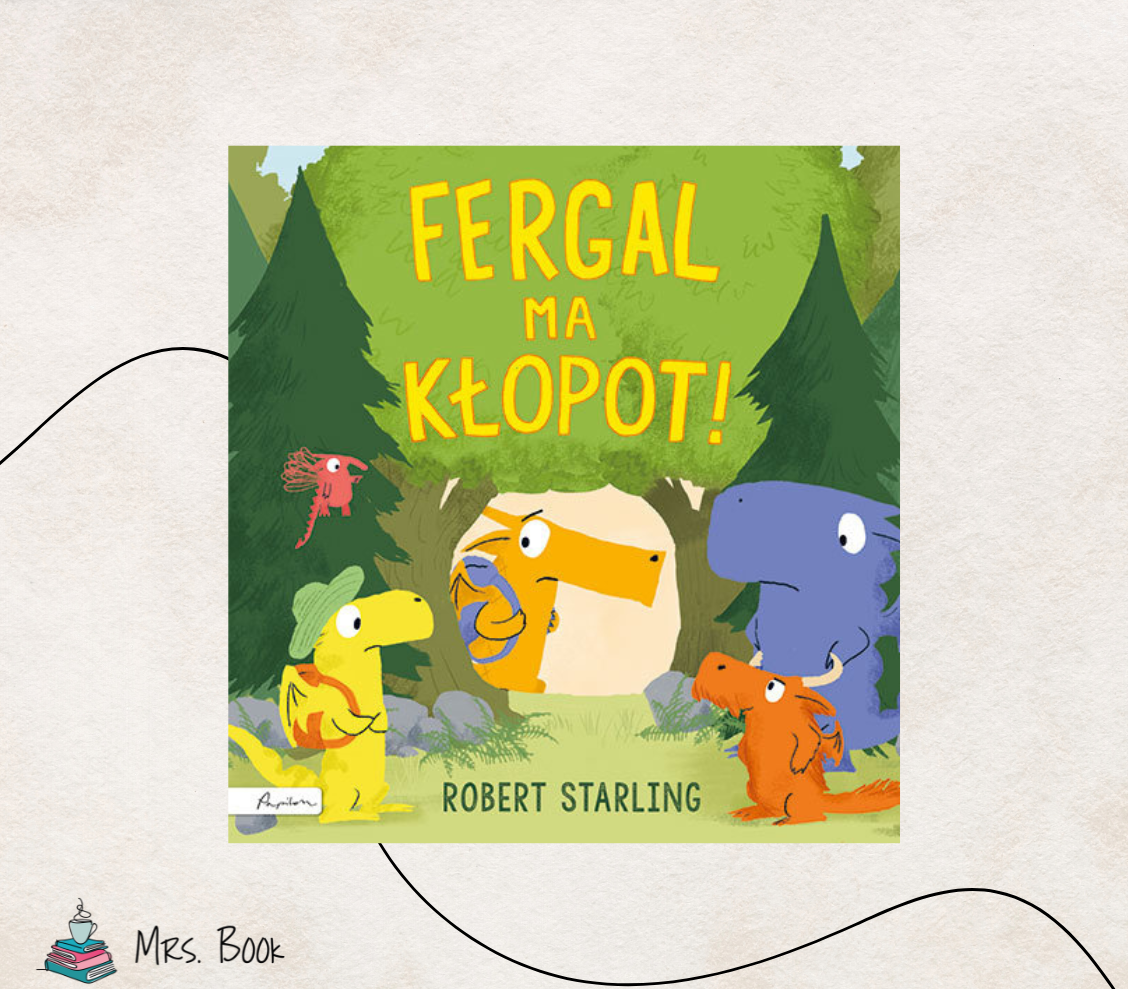 “Fergal ma kłopot” – Robert Starling. Recenzja książki dla dzieci