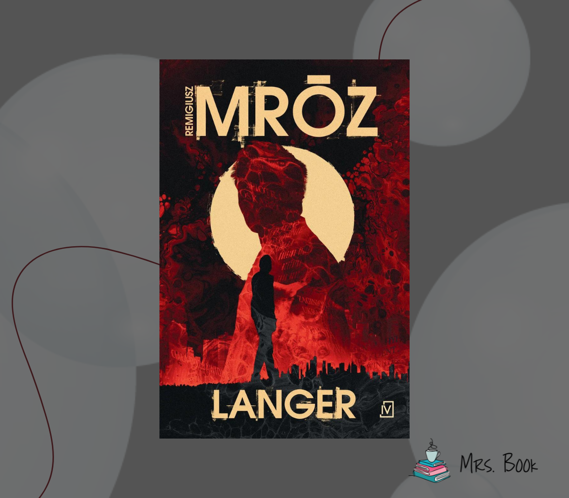 “Langer” – Remigiusz Mróz. O bohaterze, który nie wymaga opisu