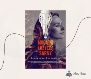 nocami-krzycza-sarny-katarzyna-zyskowska-literatura-piekna-blog-literacki