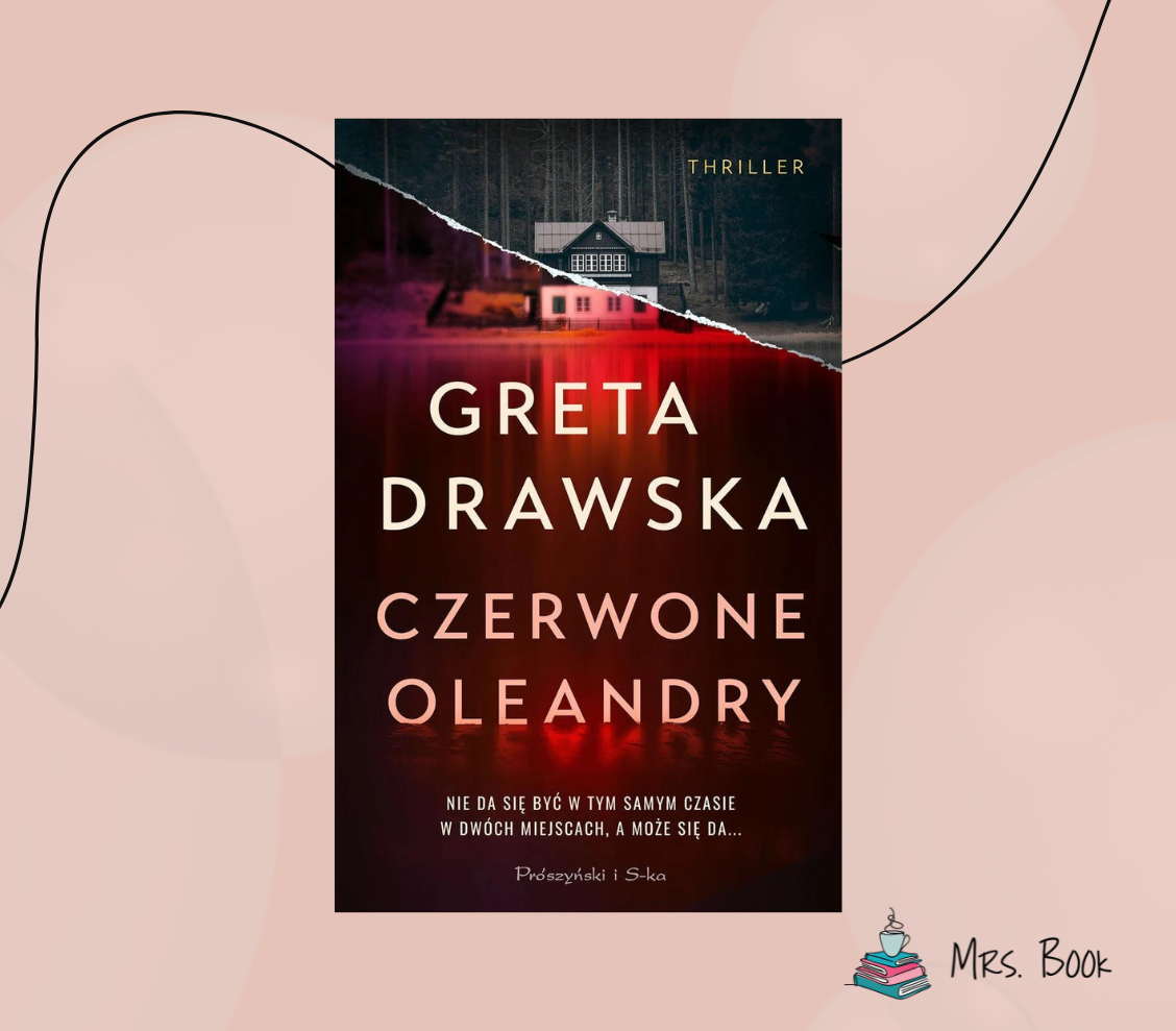 “Czerwone oleandry” – Greta Drawska. Recenzja thrillera psychologicznego