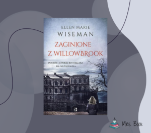 “Zaginione z Willowbrook” – Ellen Marie Wiseman. Najlepsza książka w 2023 roku (jak dotąd)