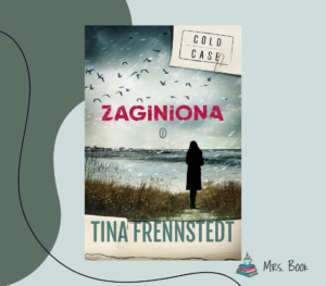 “Zaginiona” – Tina Frennsnstedt. Recenzja szwedzkiego kryminału