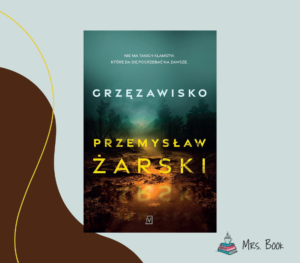 “Grzęzawisko” – Przemysław Żarski. Recenzja polskiego thrillera