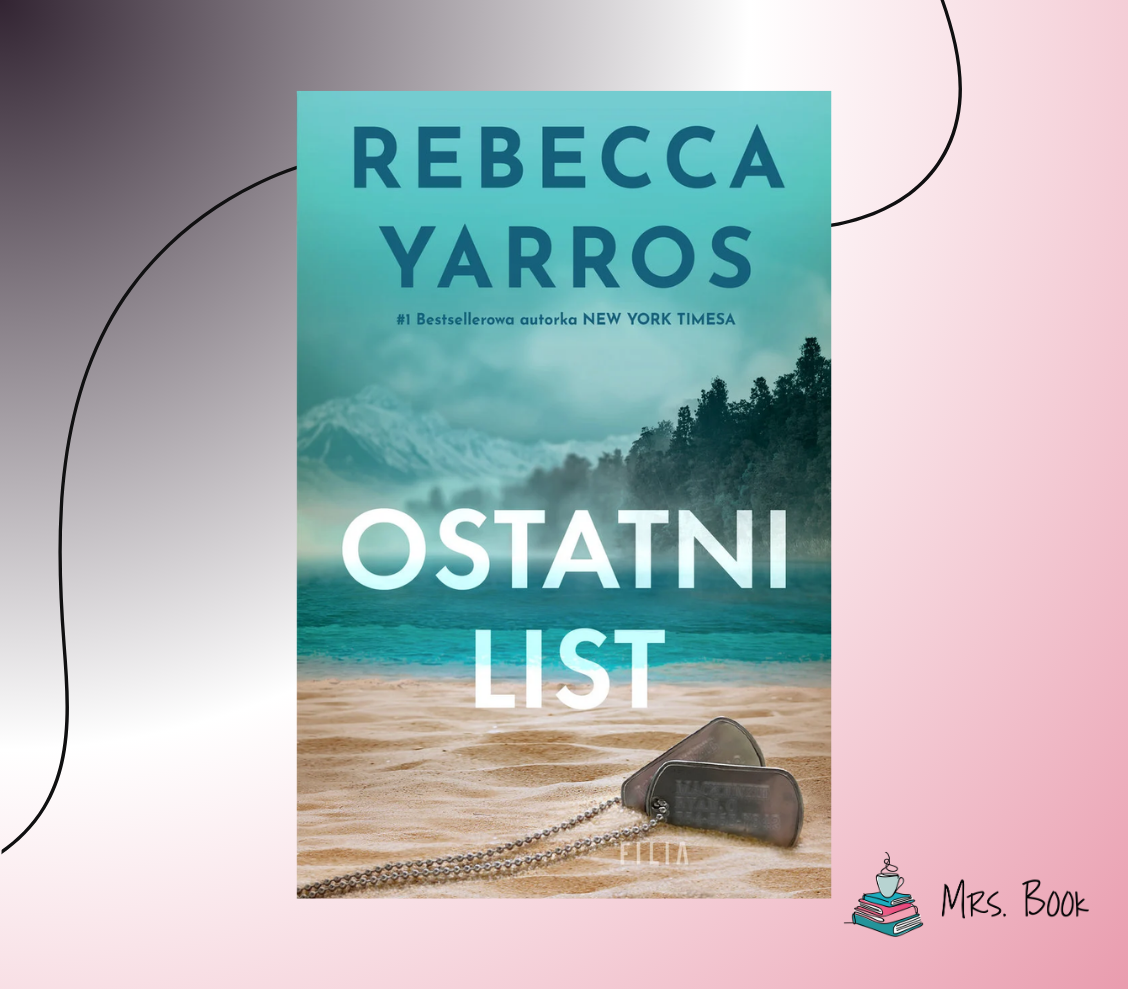 “Ostatni list” – Rebecca Yarros. Recenzja bestsellerowego romansu