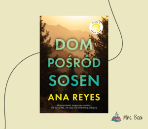 “Dom pośród sosen” – Ana Reyes. Recenzja thrillera psychologicznego
