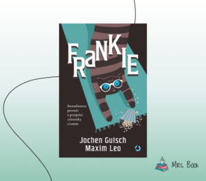 “Frankie” – Jochen Gutsch. Książka pełna życiowych mądrości – nie tylko dla kociarzy!