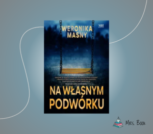 na-wlasnym-podworku-weronika-masny-thriller-recenzja-blog-literacki