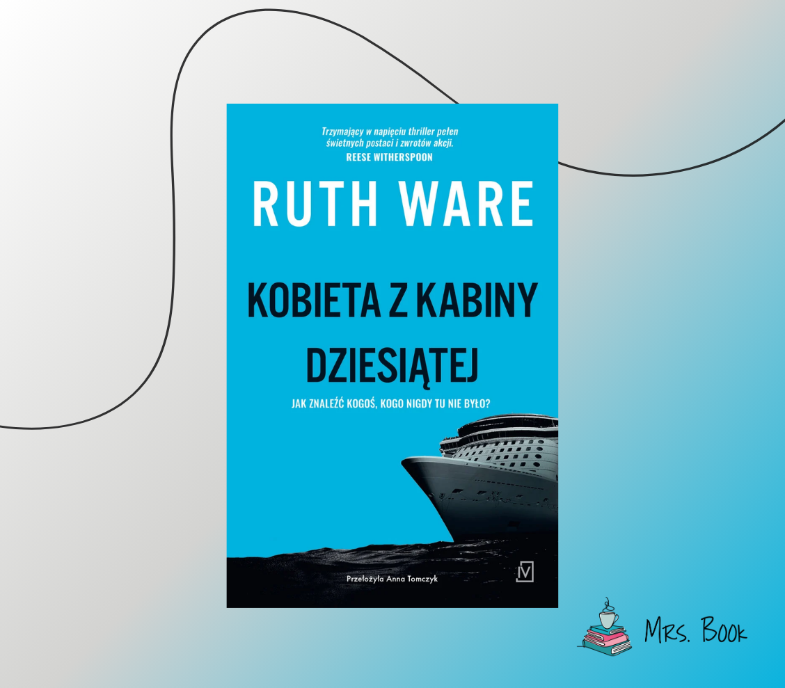 “Kobieta z kabiny dziesiątej” – Ruth Ware. Recenzja thrillera psychologicznego