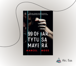 “99 ofiar Tytusa Mayera” – Marcel Moss. Recenzja thrillera
