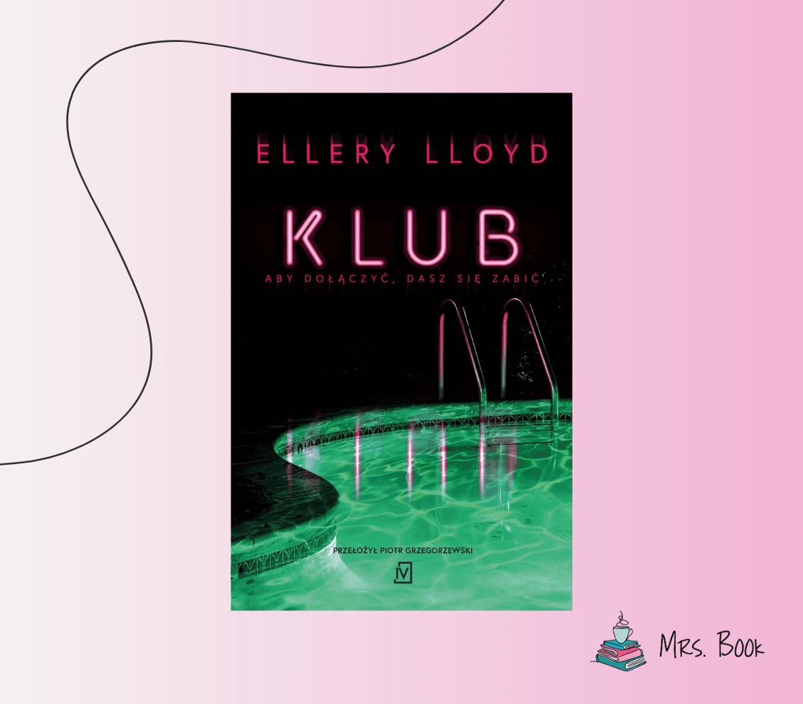 “Klub” – Ellery Lloyd. Recenzja thrillera
