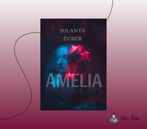 “Amelia” – Jolanta Żuber. Recenzja thrillera