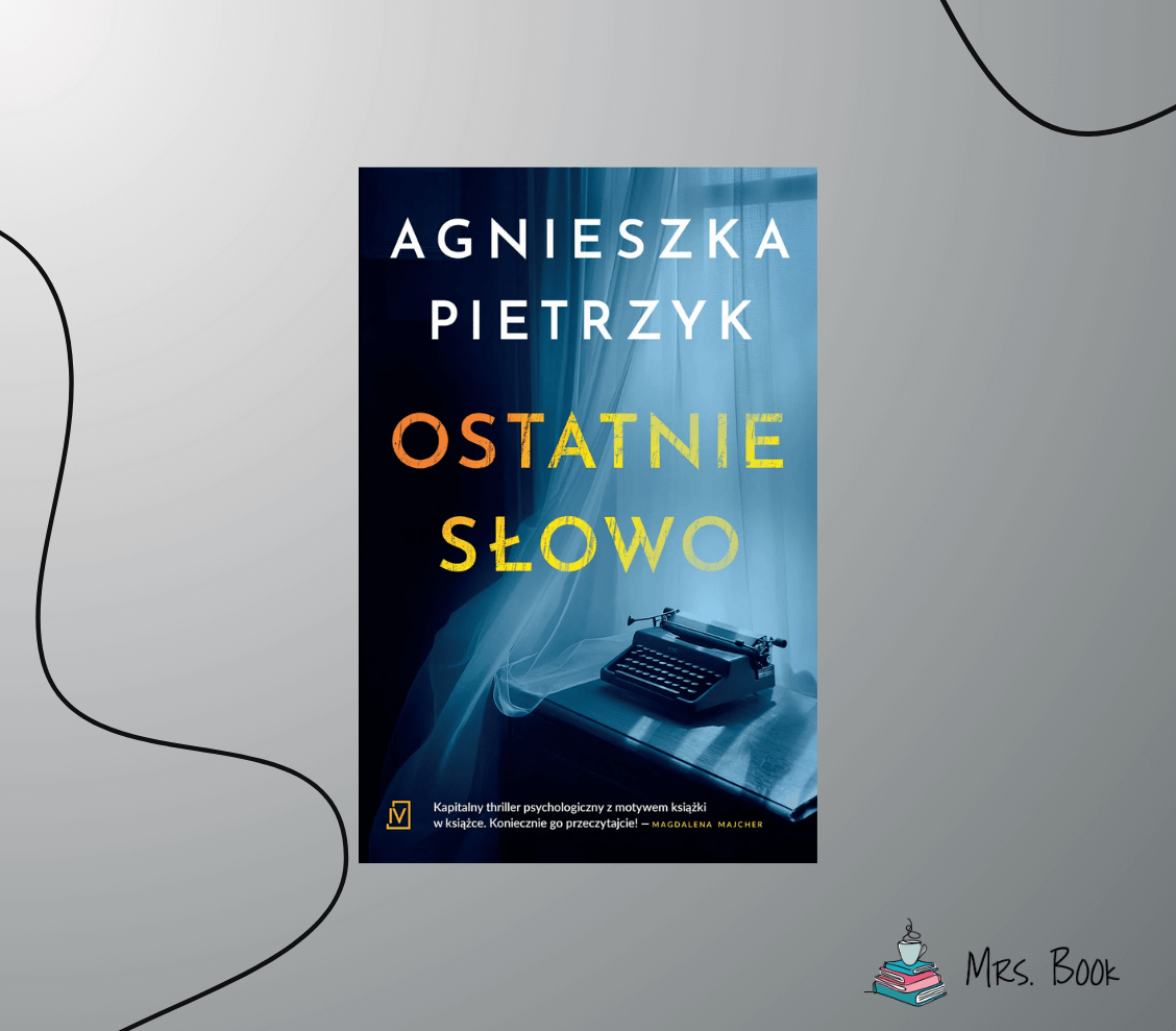 “Ostatnie słowo” – Agnieszka Pietrzyk. Recenzja thrillera