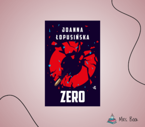 “Zero” – Joanna Łopusińska. Recenzja genialnego thrillera