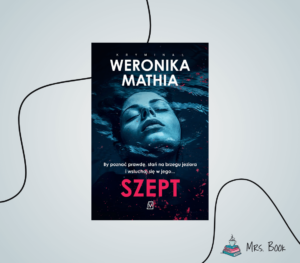“Szept” – Weronika Mathia. Thriller przepełniony emocjami